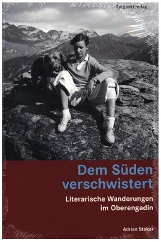 Dem Süden verschwistert: Literarische Wanderungen im Oberengadin (Lesewanderbuch) von Rotpunktverlag