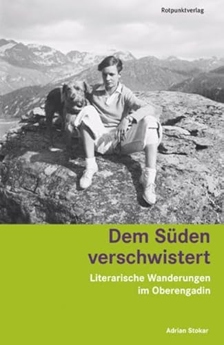 Dem Süden verschwistert: Literarische Wanderungen im Oberengadin (Lesewanderbuch) Dem Süden verschwistert: Literarische Wanderungen im Oberengadin (Lesewanderbuch)
