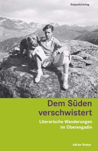 Dem Süden verschwistert: Literarische Wanderungen im Oberengadin (Lesewanderbuch)