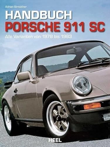 Handbuch Porsche 911 SC: Alle Varianten von 1978 bis 1983 von Heel Verlag GmbH