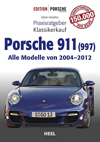 Praxisratgeber Klassikerkauf Porsche 911 (997): Alle Modelle von 2004 bis 2012 von Heel Verlag GmbH