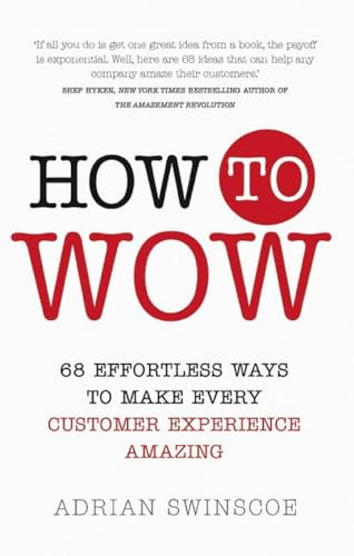 How to Wow: 68 Effortless Ways to Make Every Customer Experience Amazing von Pearson Business