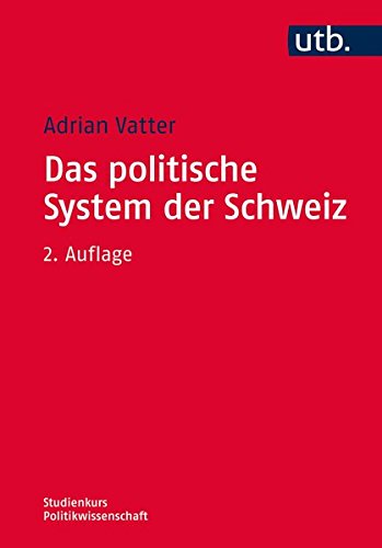 Das politische System der Schweiz (Studienkurs Politikwissenschaft, Band 4011) von UTB GmbH