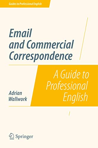 Email and Commercial Correspondence: A Guide to Professional English (Guides to Professional English) von Springer