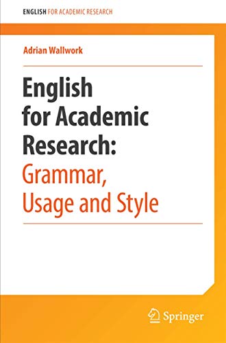 English for Academic Research: Grammar, Usage and Style: Usage, Style, and Grammar