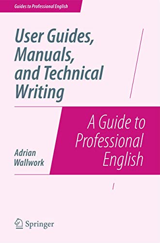User Guides, Manuals, and Technical Writing: A Guide to Professional English (Guides to Professional English) von Springer