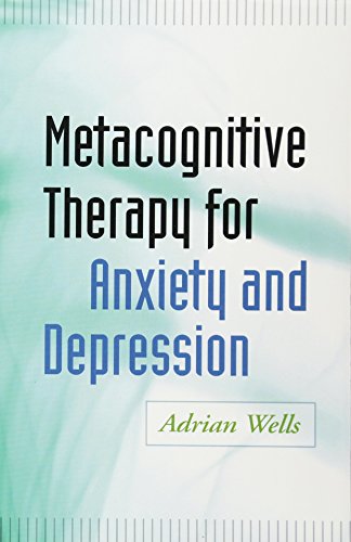Metacognitive Therapy for Anxiety and Depression von Taylor & Francis