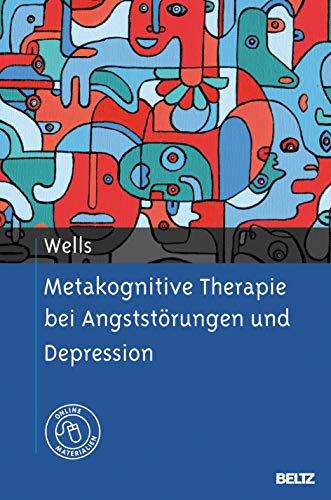 Metakognitive Therapie bei Angststörungen und Depression von Psychologie Verlagsunion