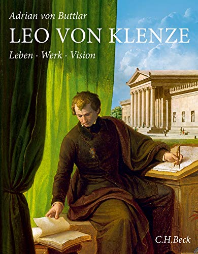 Leo von Klenze: Leben, Werk, Vision von Beck C. H.