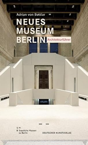Neues Museum Berlin. Architekturführer