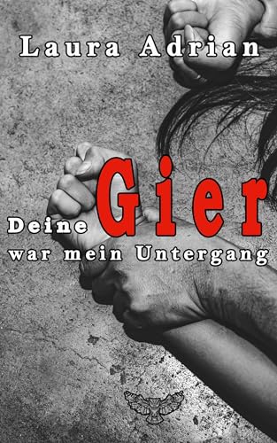 Deine Gier war mein Untergang