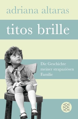 Titos Brille: Die Geschichte meiner strapaziösen Familie von FISCHERVERLAGE