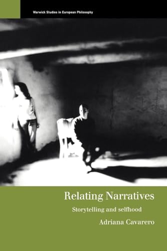 Relating Narratives: Storytelling and Selfhood (Warwick Studies in European Philosophy)