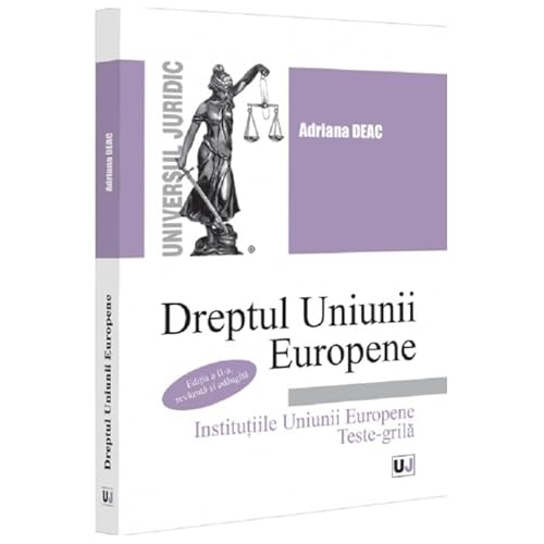 Dreptul Uniunii Europene. Institutiile Uniunii Europene. Teste-Grila von Universul Juridic