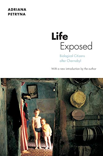 Life Exposed: Biological Citizens after Chernobyl. With a new introduction
