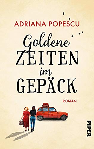 Goldene Zeiten im Gepäck: Roman | gefühlvolle Roadnovel mit viel Herz und Humor von PIPER