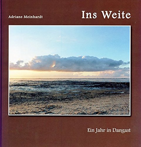 Ins Weite: Ein Jahr in Dangast Ins Weite: Ein Jahr in Dangast von Isensee, Florian, GmbH