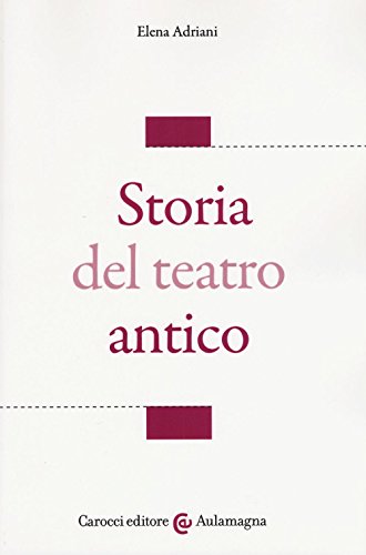 Storia del teatro antico (Aulamagna) von Carocci
