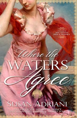 Where the Waters Agree: A Pride and Prejudice Variation (Romantic Pride and Prejudice Variations) von Quills & Quartos Publishing