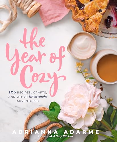 The Year of Cozy: 125 Recipes, Crafts, and Other Homemade Adventures von Rodale