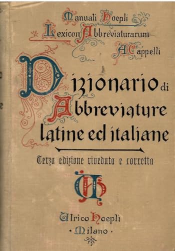 Dizionario di abbreviature latine ed italiane: Lexicon Abbreviaturarum (Storia, filosofia e religione) von HOEPLI