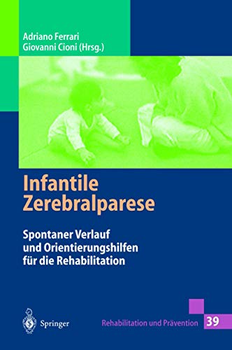 Infantile Zerebralparese: Spontaner Verlauf und Orientierungshilfen für die Rehabilitation (Rehabilitation und Prävention) (German Edition) (Rehabilitation und Prävention, 39, Band 39)
