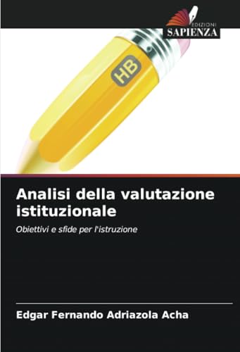 Analisi della valutazione istituzionale: Obiettivi e sfide per l'istruzione von Edizioni Sapienza