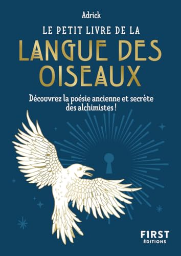 Le Petit livre de la langue des oiseaux: Découvrez la poésie ancienne et secrète des alchimistes ! von FIRST