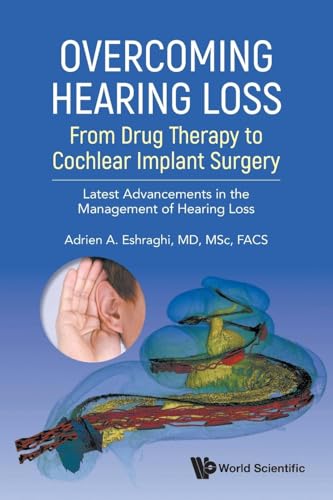OVERCOMING HEARING LOSS: Latest Advancements in the Management of Hearing Loss von World Scientific Publishing Company
