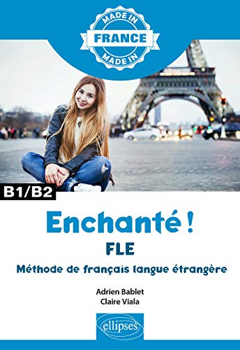 Enchanté ! - FLE – Méthode de français langue étrangère – B1/B2 (Made in) von ELLIPSES