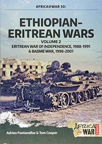 Ethiopian-Eritrean Wars, Volume 2: Eritrean War of Independence , 1988-1991 & Badme War, 1998-2001 (Africa@war, Band 30)
