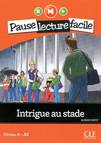 Intrigue au stade + CD: Niveau 4 - A2 (PAUSE LECTURE FACILE)