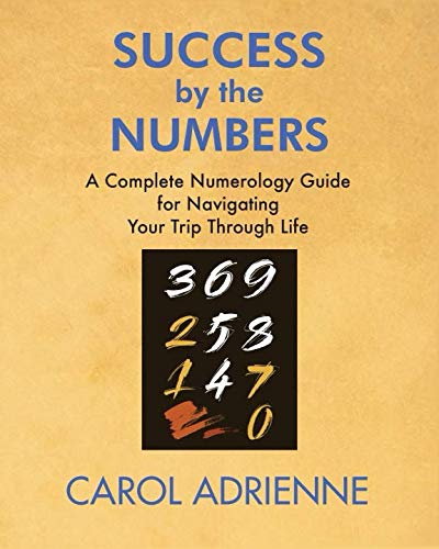 Success by the Numbers: A Complete Numerology Guide for Navigating Your Trip Through Life von Spiral Path Publishing