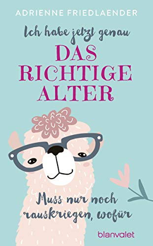 Ich habe jetzt genau das richtige Alter. Muss nur noch rauskriegen, wofür von Blanvalet