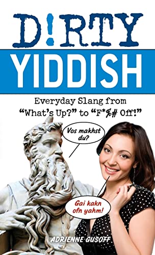 Dirty Yiddish: Everyday Slang from "What's Up?" to "F*%# Off!" (Slang Language Books) von Ulysses Press