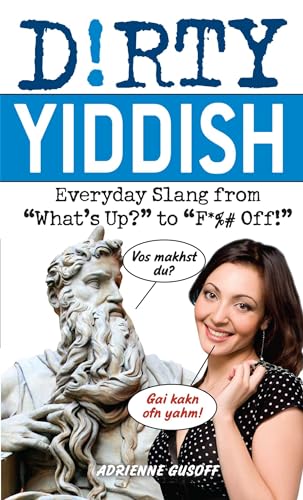 Dirty Yiddish: Everyday Slang from "What's Up?" to "F*%# Off!" (Slang Language Books) von Ulysses Press