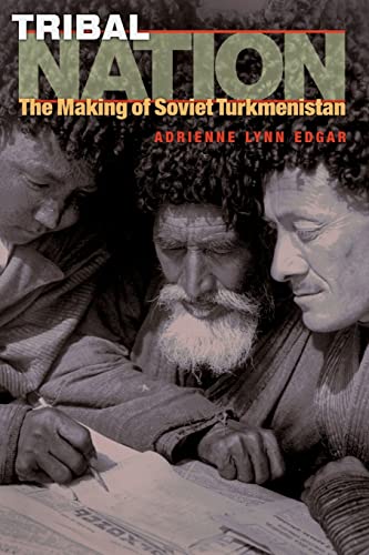Tribal Nation: The Making Of Soviet Turkmenistan von Princeton University Press