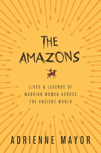 The Amazons: Lives and Legends of Warrior Women across the Ancient World von Princeton University Press