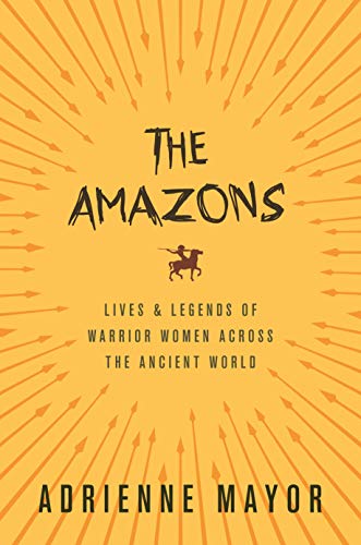 The Amazons: Lives & Legends of Warrior Women across the Ancient World von Princeton University Press