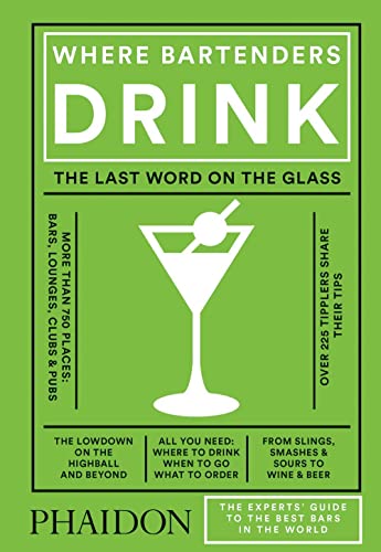 Where Bartenders Drink: The Experts' Guide to the Best Bars in the World