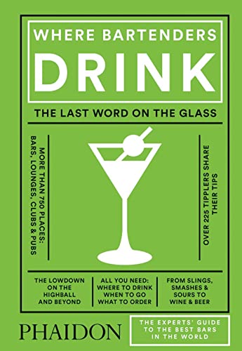 Where Bartenders Drink: The Experts' Guide to the Best Bars in the World von PHAIDON