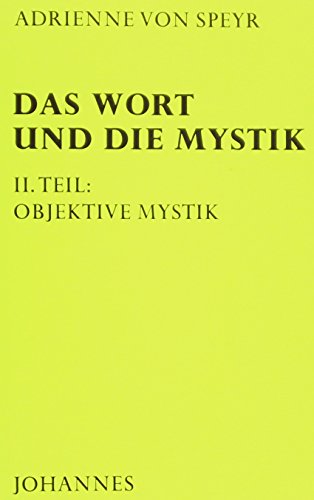 Das Wort und die Mystik: Objektive Mystik (Nachlass Bände) von Johannes Verlag