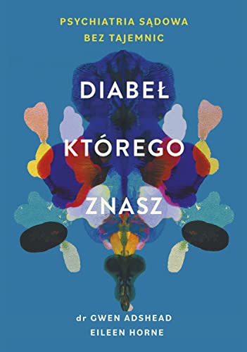 Diabeł, którego znasz: Psychiatria sądowa bez tajemnic Diabeł, którego znasz: Psychiatria sądowa bez tajemnic von Znak Literanova