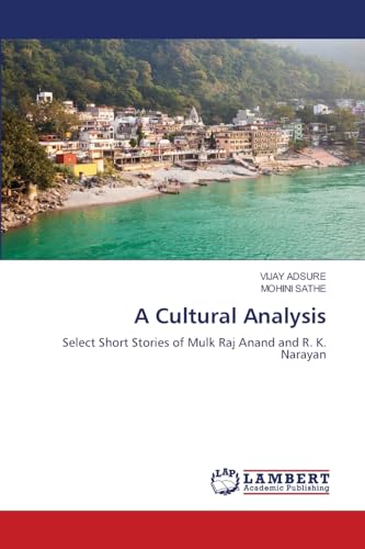 A Cultural Analysis: Select Short Stories of Mulk Raj Anand and R. K. Narayan