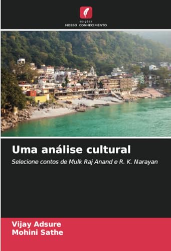 Uma análise cultural: Selecione contos de Mulk Raj Anand e R. K. Narayan von Edições Nosso Conhecimento