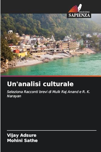 Un'analisi culturale: Seleziona Racconti brevi di Mulk Raj Anand e R. K. Narayan