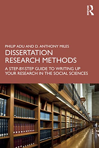 Dissertation Research Methods: A Step-by-Step Guide to Writing Up Your Research in the Social Sciences von Routledge