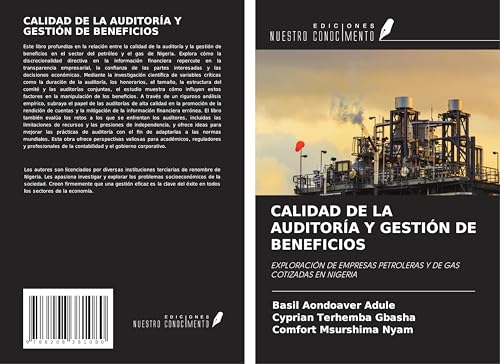 CALIDAD DE LA AUDITORÍA Y GESTIÓN DE BENEFICIOS: EXPLORACIÓN DE EMPRESAS PETROLERAS Y DE GAS COTIZADAS EN NIGERIA von Ediciones Nuestro Conocimiento