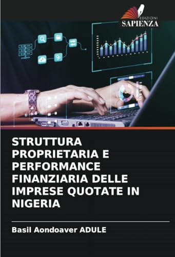 STRUTTURA PROPRIETARIA E PERFORMANCE FINANZIARIA DELLE IMPRESE QUOTATE IN NIGERIA von Edizioni Sapienza
