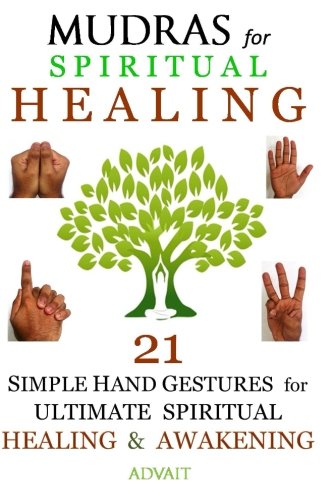 Mudras for Spiritual Healing: 21 Simple Hand Gestures for Ultimate Spiritual Healing & Awakening von CreateSpace Independent Publishing Platform